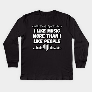 I like music more than I like people. (White) Kids Long Sleeve T-Shirt